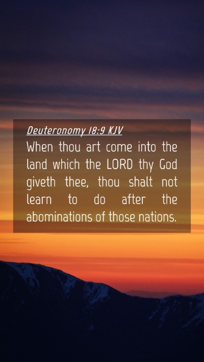 Picture 04 - Deuteronomy 18:9 KJV Mobile Phone Wallpaper - When thou art come into the land which the LORD - Mobile Bible Verse Wallpaper