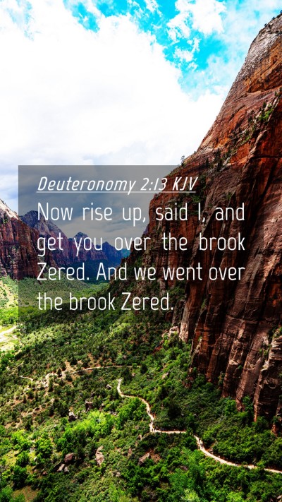 Picture 04 - Deuteronomy 2:13 KJV Mobile Phone Wallpaper - Now rise up, said I, and get you over the brook - Mobile Bible Verse Wallpaper