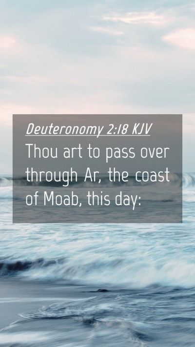 Picture 04 - Deuteronomy 2:18 KJV Mobile Phone Wallpaper - Thou art to pass over through Ar, the coast of - Mobile Bible Verse Wallpaper