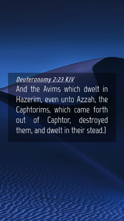 Picture 04 - Deuteronomy 2:23 KJV Mobile Phone Wallpaper - And the Avims which dwelt in Hazerim, even unto - Mobile Bible Verse Wallpaper