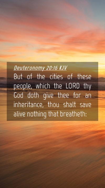 Picture 04 - Deuteronomy 20:16 KJV Mobile Phone Wallpaper - But of the cities of these people, which the LORD - Mobile Bible Verse Wallpaper