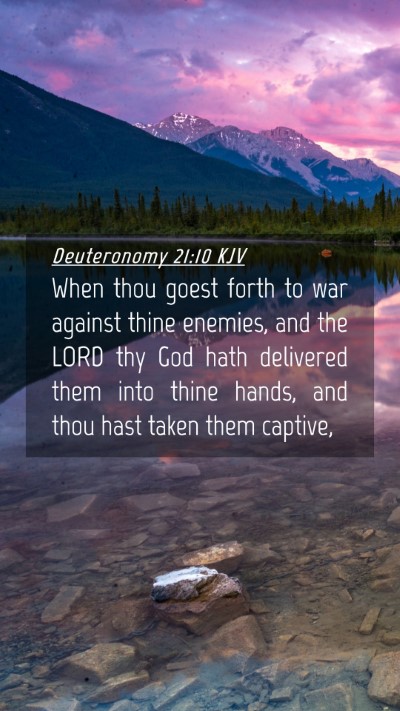 Picture 04 - Deuteronomy 21:10 KJV Mobile Phone Wallpaper - When thou goest forth to war against thine - Mobile Bible Verse Wallpaper