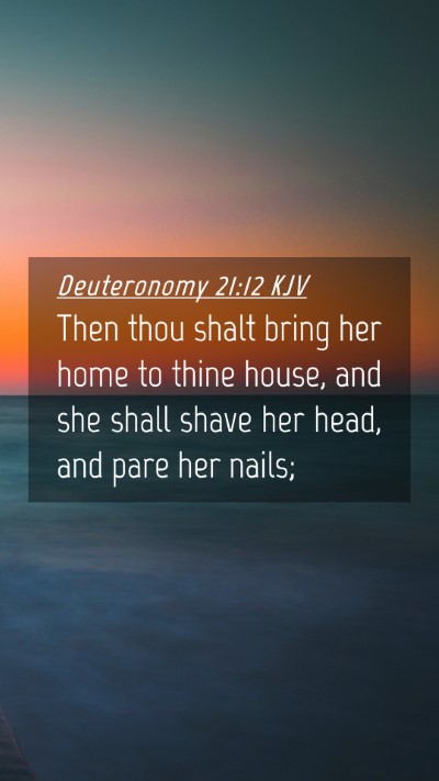 Picture 04 - Deuteronomy 21:12 KJV Mobile Phone Wallpaper - Then thou shalt bring her home to thine house, - Mobile Bible Verse Wallpaper