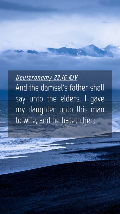 Picture 04 - Deuteronomy 22:16 KJV Mobile Phone Wallpaper - And the damsel's father shall say unto the - Mobile Bible Verse Wallpaper