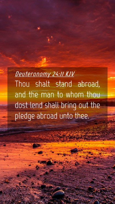 Picture 04 - Deuteronomy 24:11 KJV Mobile Phone Wallpaper - Thou shalt stand abroad, and the man to whom thou - Mobile Bible Verse Wallpaper