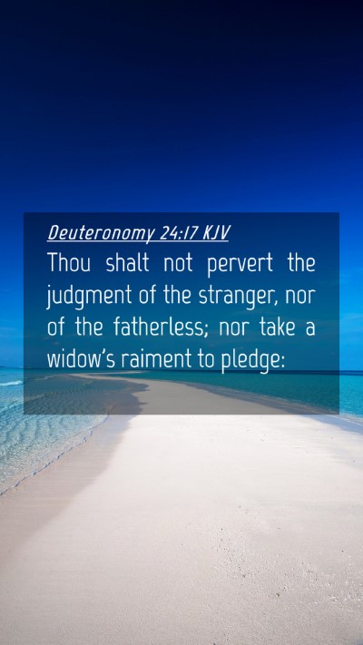 Picture 04 - Deuteronomy 24:17 KJV Mobile Phone Wallpaper - Thou shalt not pervert the judgment of the - Mobile Bible Verse Wallpaper