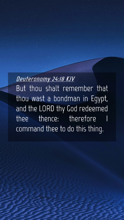 Picture 04 - Deuteronomy 24:18 KJV Mobile Phone Wallpaper - But thou shalt remember that thou wast a bondman - Mobile Bible Verse Wallpaper