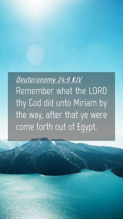 Picture 04 - Deuteronomy 24:9 KJV Mobile Phone Wallpaper - Remember what the LORD thy God did unto Miriam by - Mobile Bible Verse Wallpaper