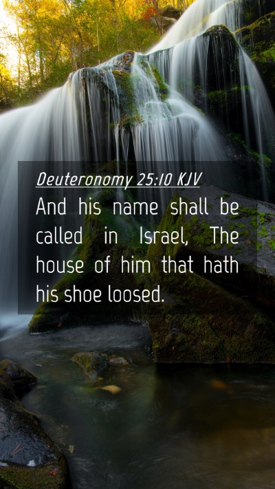 Picture 04 - Deuteronomy 25:10 KJV Mobile Phone Wallpaper - And his name shall be called in Israel, The house - Mobile Bible Verse Wallpaper