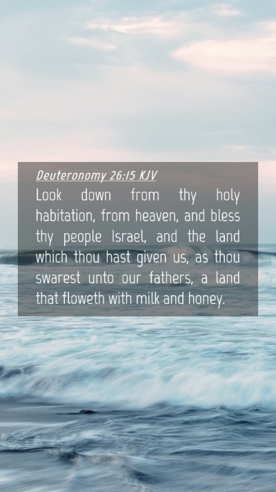Picture 04 - Deuteronomy 26:15 KJV Mobile Phone Wallpaper - Look down from thy holy habitation, from heaven, - Mobile Bible Verse Wallpaper