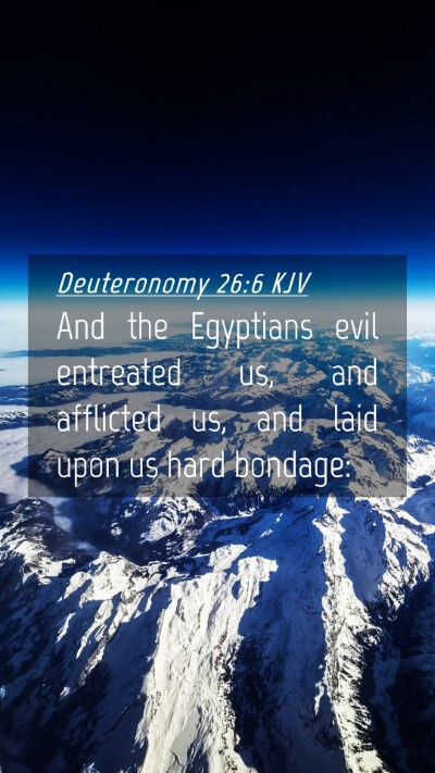 Picture 04 - Deuteronomy 26:6 KJV Mobile Phone Wallpaper - And the Egyptians evil entreated us, and - Mobile Bible Verse Wallpaper