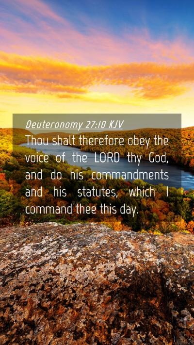 Picture 04 - Deuteronomy 27:10 KJV Mobile Phone Wallpaper - Thou shalt therefore obey the voice of the LORD - Mobile Bible Verse Wallpaper