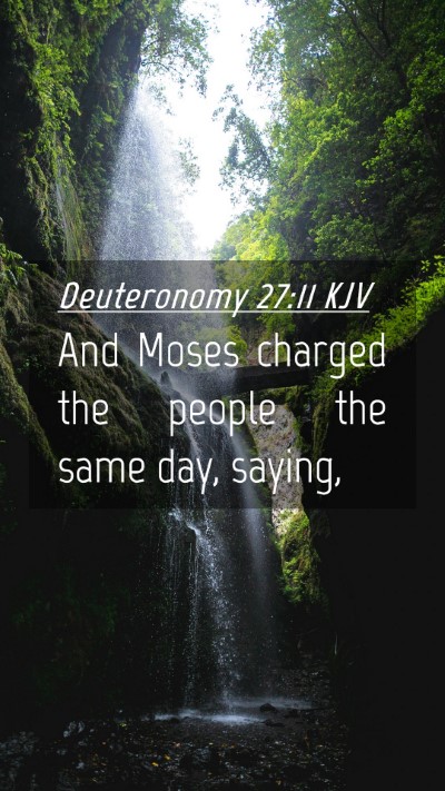 Picture 04 - Deuteronomy 27:11 KJV Mobile Phone Wallpaper - And Moses charged the people the same day, - Mobile Bible Verse Wallpaper