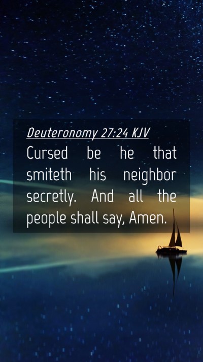 Picture 04 - Deuteronomy 27:24 KJV Mobile Phone Wallpaper - Cursed be he that smiteth his neighbor secretly. - Mobile Bible Verse Wallpaper