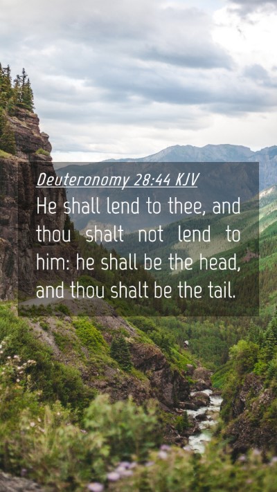Picture 04 - Deuteronomy 28:44 KJV Mobile Phone Wallpaper - He shall lend to thee, and thou shalt not lend to - Mobile Bible Verse Wallpaper