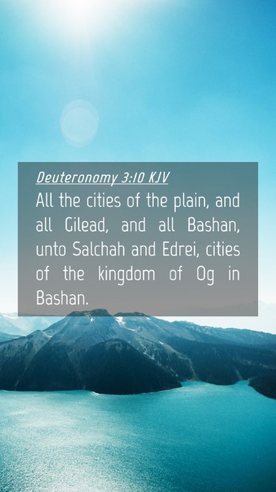 Picture 04 - Deuteronomy 3:10 KJV Mobile Phone Wallpaper - All the cities of the plain, and all Gilead, and - Mobile Bible Verse Wallpaper