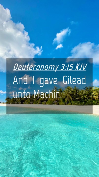 Picture 04 - Deuteronomy 3:15 KJV Mobile Phone Wallpaper - And I gave Gilead unto - Mobile Bible Verse Wallpaper