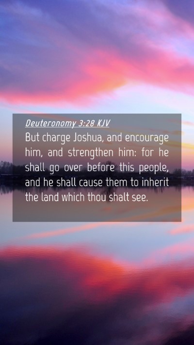 Picture 04 - Deuteronomy 3:28 KJV Mobile Phone Wallpaper - But charge Joshua, and encourage him, and - Mobile Bible Verse Wallpaper