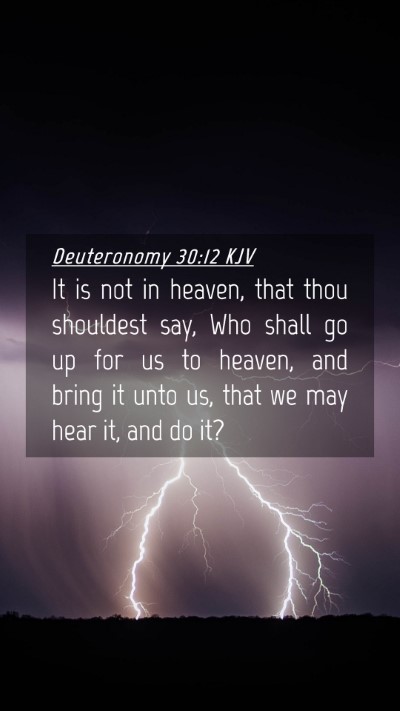 Picture 04 - Deuteronomy 30:12 KJV Mobile Phone Wallpaper - It is not in heaven, that thou shouldest say, Who - Mobile Bible Verse Wallpaper