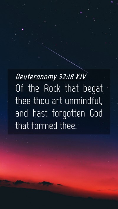 Picture 04 - Deuteronomy 32:18 KJV Mobile Phone Wallpaper - Of the Rock that begat thee thou art unmindful, - Mobile Bible Verse Wallpaper