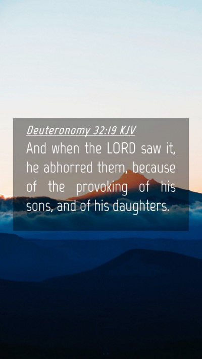 Picture 04 - Deuteronomy 32:19 KJV Mobile Phone Wallpaper - And when the LORD saw it, he abhorred them, - Mobile Bible Verse Wallpaper