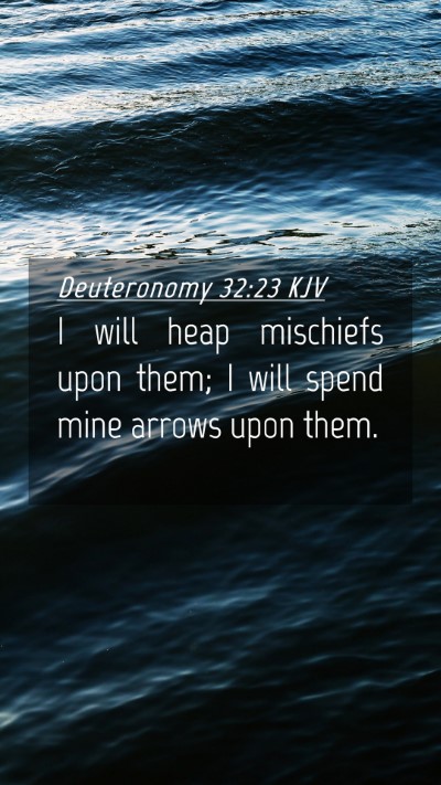 Picture 04 - Deuteronomy 32:23 KJV Mobile Phone Wallpaper - I will heap mischiefs upon them; I will spend - Mobile Bible Verse Wallpaper