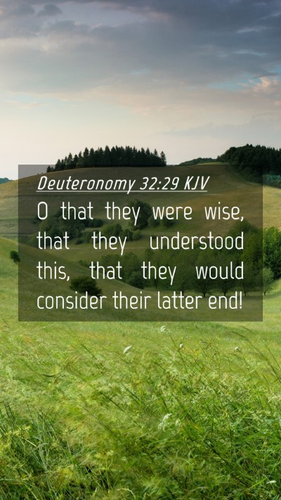 Picture 04 - Deuteronomy 32:29 KJV Mobile Phone Wallpaper - O that they were wise, that they understood this, - Mobile Bible Verse Wallpaper