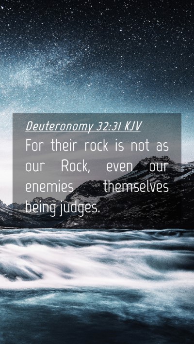 Picture 04 - Deuteronomy 32:31 KJV Mobile Phone Wallpaper - For their rock is not as our Rock, even our - Mobile Bible Verse Wallpaper