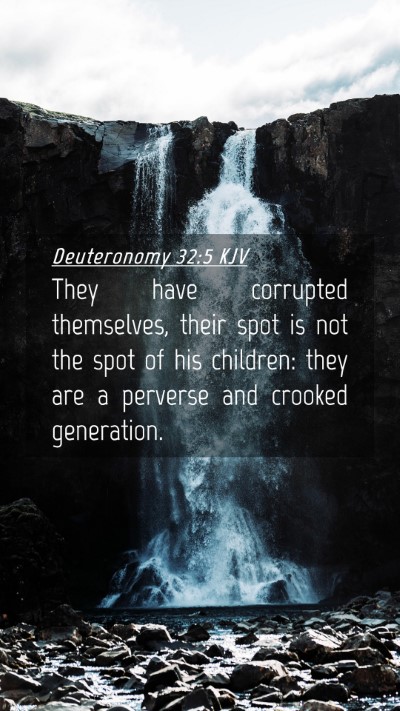 Picture 04 - Deuteronomy 32:5 KJV Mobile Phone Wallpaper - They have corrupted themselves, their spot is not - Mobile Bible Verse Wallpaper