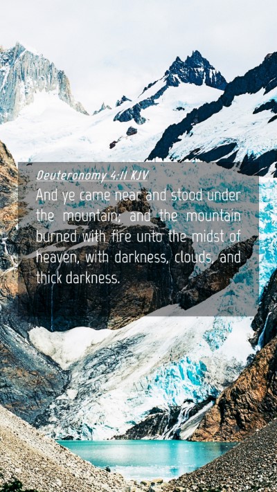 Picture 04 - Deuteronomy 4:11 KJV Mobile Phone Wallpaper - And ye came near and stood under the mountain; - Mobile Bible Verse Wallpaper