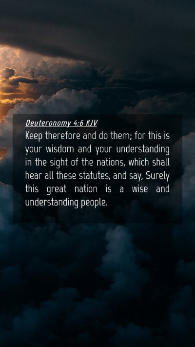 Picture 04 - Deuteronomy 4:6 KJV Mobile Phone Wallpaper - Keep therefore and do them; for this is your - Mobile Bible Verse Wallpaper
