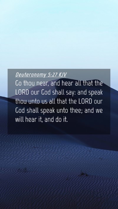 Picture 04 - Deuteronomy 5:27 KJV Mobile Phone Wallpaper - Go thou near, and hear all that the LORD our God - Mobile Bible Verse Wallpaper
