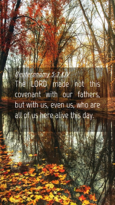 Picture 04 - Deuteronomy 5:3 KJV Mobile Phone Wallpaper - The LORD made not this covenant with our fathers, - Mobile Bible Verse Wallpaper