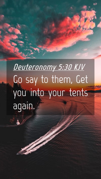 Picture 04 - Deuteronomy 5:30 KJV Mobile Phone Wallpaper - Go say to them, Get you into your tents - Mobile Bible Verse Wallpaper