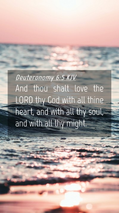 Picture 04 - Deuteronomy 6:5 KJV Mobile Phone Wallpaper - And thou shalt love the LORD thy God with all - Mobile Bible Verse Wallpaper