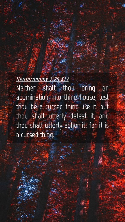 Picture 04 - Deuteronomy 7:26 KJV Mobile Phone Wallpaper - Neither shalt thou bring an abomination into - Mobile Bible Verse Wallpaper
