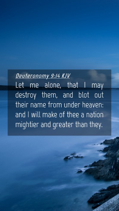 Picture 04 - Deuteronomy 9:14 KJV Mobile Phone Wallpaper - Let me alone, that I may destroy them, and blot - Mobile Bible Verse Wallpaper