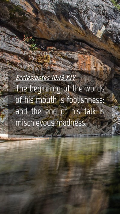 Picture 04 - Ecclesiastes 10:13 KJV Mobile Phone Wallpaper - The beginning of the words of his mouth is - Mobile Bible Verse Wallpaper