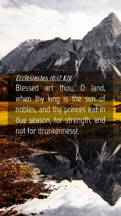 Picture 04 - Ecclesiastes 10:17 KJV Mobile Phone Wallpaper - Blessed art thou, O land, when thy king is the - Mobile Bible Verse Wallpaper