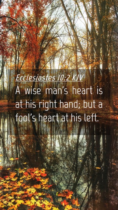 Picture 04 - Ecclesiastes 10:2 KJV Mobile Phone Wallpaper - A wise man's heart is at his right hand; but a - Mobile Bible Verse Wallpaper