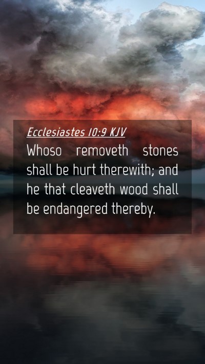 Picture 04 - Ecclesiastes 10:9 KJV Mobile Phone Wallpaper - Whoso removeth stones shall be hurt therewith; - Mobile Bible Verse Wallpaper