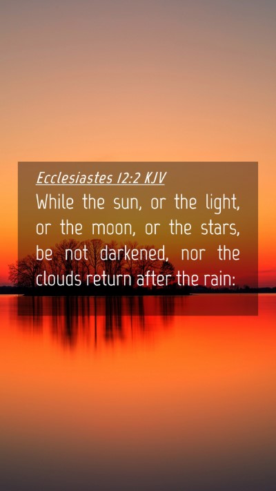 Picture 04 - Ecclesiastes 12:2 KJV Mobile Phone Wallpaper - While the sun, or the light, or the moon, or the - Mobile Bible Verse Wallpaper