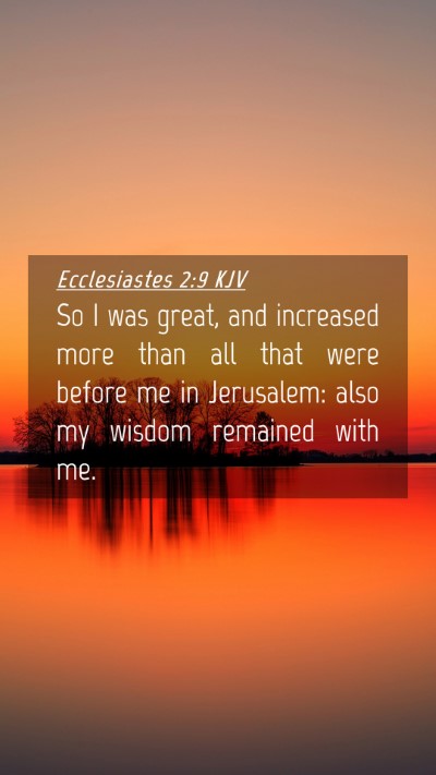 Picture 04 - Ecclesiastes 2:9 KJV Mobile Phone Wallpaper - So I was great, and increased more than all that - Mobile Bible Verse Wallpaper