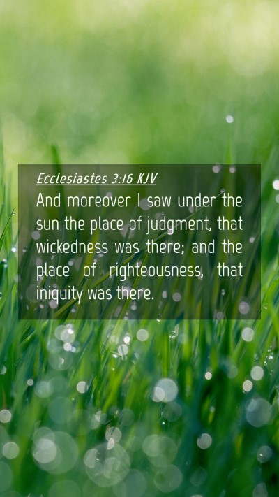 Picture 04 - Ecclesiastes 3:16 KJV Mobile Phone Wallpaper - And moreover I saw under the sun the place of - Mobile Bible Verse Wallpaper