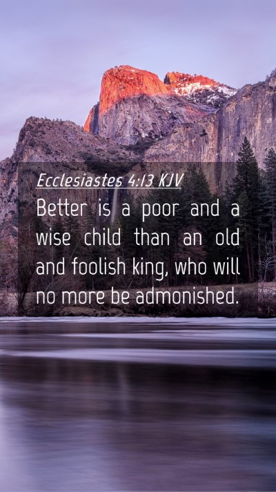 Picture 04 - Ecclesiastes 4:13 KJV Mobile Phone Wallpaper - Better is a poor and a wise child than an old and - Mobile Bible Verse Wallpaper