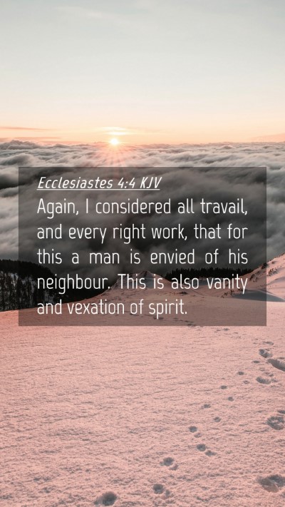 Picture 04 - Ecclesiastes 4:4 KJV Mobile Phone Wallpaper - Again, I considered all travail, and every right - Mobile Bible Verse Wallpaper
