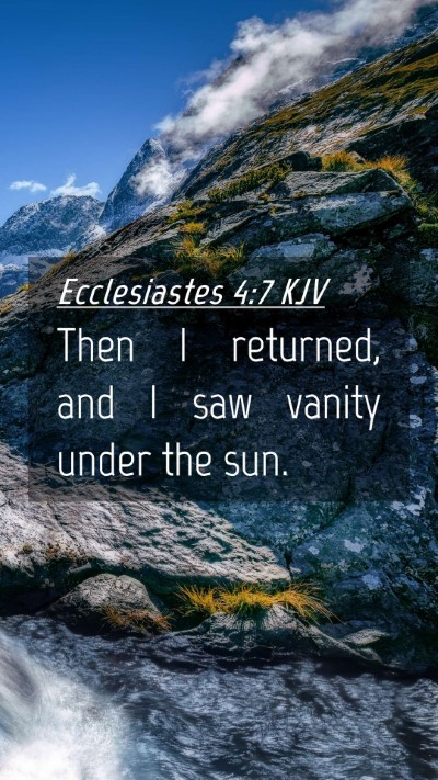 Picture 04 - Ecclesiastes 4:7 KJV Mobile Phone Wallpaper - Then I returned, and I saw vanity under the - Mobile Bible Verse Wallpaper