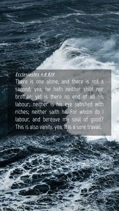 Picture 04 - Ecclesiastes 4:8 KJV Mobile Phone Wallpaper - There is one alone, and there is not a second; - Mobile Bible Verse Wallpaper