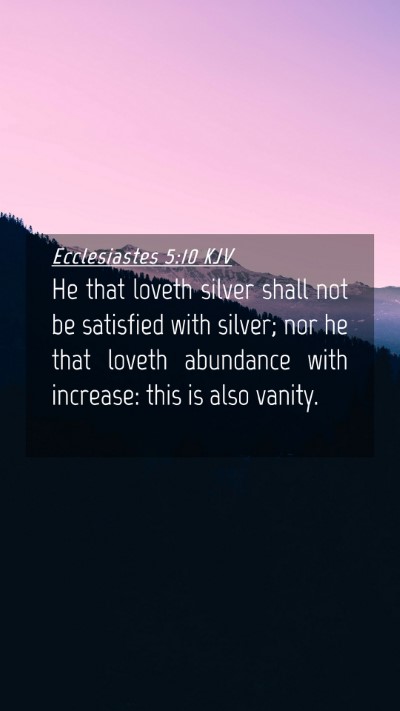 Picture 04 - Ecclesiastes 5:10 KJV Mobile Phone Wallpaper - He that loveth silver shall not be satisfied with - Mobile Bible Verse Wallpaper