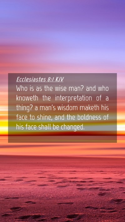 Picture 04 - Ecclesiastes 8:1 KJV Mobile Phone Wallpaper - Who is as the wise man? and who knoweth the - Mobile Bible Verse Wallpaper